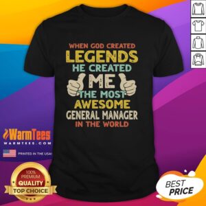 Alt Text: Premium retro t-shirt featuring 'When God Created Legends He Created Me' text for the world's best general manager.