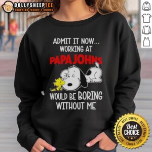 Alt Text: Funny Snoopy and Woodstock sweatshirt featuring 'Admit it, life would be boring without me' design.