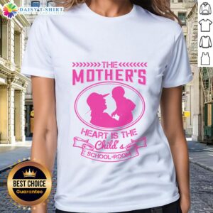 Official 'The Mother's Heart is the Child's School Room' Ladies Tee, featuring a stylish design for proud mothers.