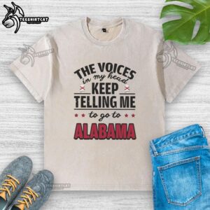 Washed t-shirt featuring 'The Voices In My Head Keep Telling Me To Go To Alabama' graphic design.