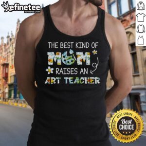 Pretty flower tank top with 'Best Kind of Mom Raises an Art Teacher' design, perfect for creative moms and art lovers.