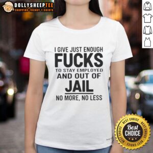 Official I Give Just Enough Fucks T-Shirt for women, perfect for casual wear, humor, and staying employed.