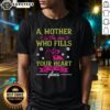 Awesome A Mother Is The One Who Fills Your Heart T-Shirt design featuring heartfelt message and vibrant colors.