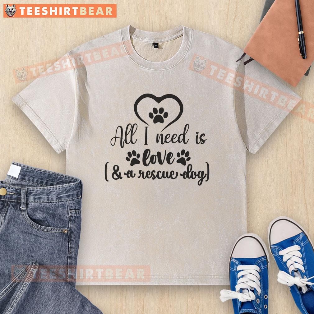 awesome-all-i-need-is-love-a-rescue-dog-washed-t-shirt Awesome All I Need Is Love A Rescue Dog washed t-shirt design featuring a playful dog graphic and vibrant colors.