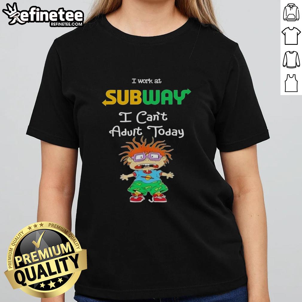 awesome-chuckie-finster-i-work-at-subway-i-cant-adult-today-ladies-tee Awesome Chuckie Finster I Work At Subway I Can't Adult Today T-Shirt - Image 5