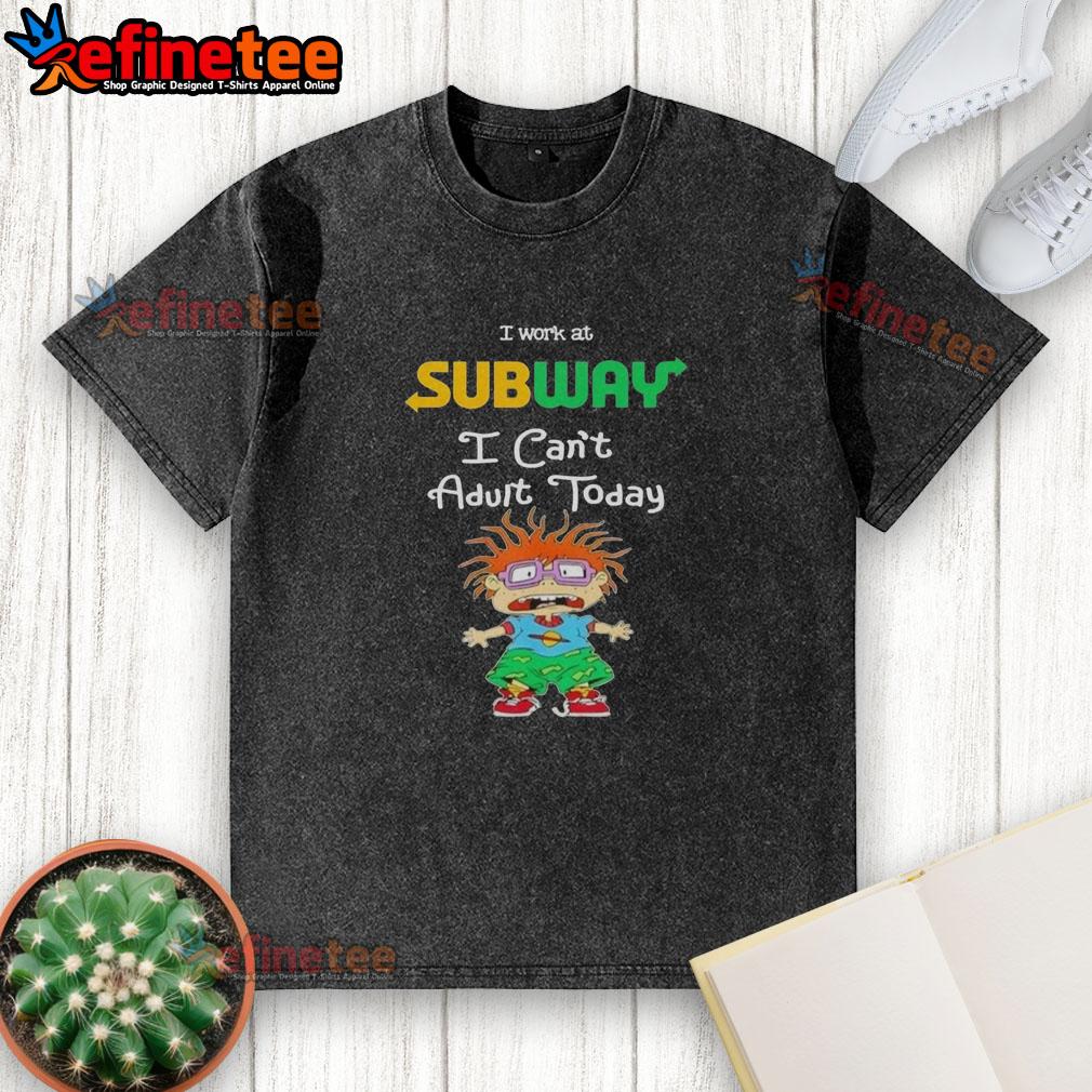awesome-chuckie-finster-i-work-at-subway-i-cant-adult-today-washed-t-shirt Awesome Chuckie Finster I Work At Subway I Can't Adult Today T-Shirt - Image 2