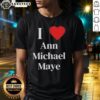 Awesome I Love Ann Michael Maye T-Shirt featuring vibrant design and stylish fit for fans of Ann Michael Maye.