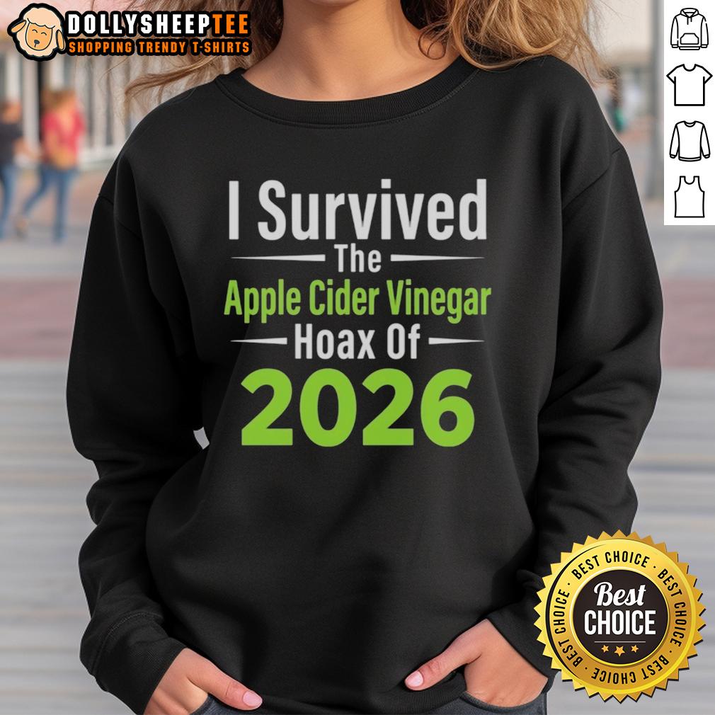Awesome I Survived The Apple Cider Vinegar Hoax Of 2026 Sweatshirt Awesome I Survived The Apple Cider Vinegar Hoax Of 2026 Sweatshirt in a cozy, casual setting.