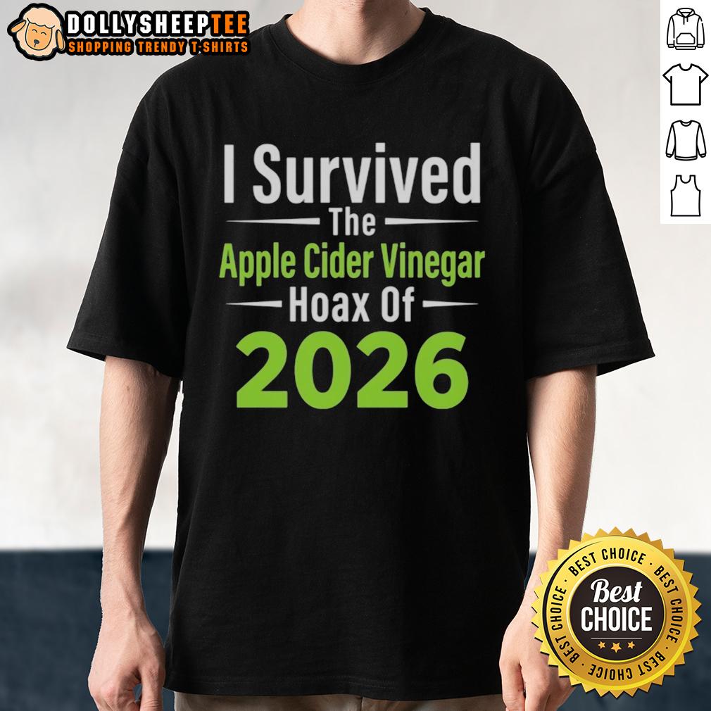 Awesome I Survived The Apple Cider Vinegar Hoax Of 2026 T Shirt Awesome I Survived The Apple Cider Vinegar Hoax Of 2026 T-Shirt featuring bold graphic design and humorous text.