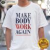 Awesome Make Body Work Again T-Shirt featuring a vibrant design and comfortable fit for fitness enthusiasts.
