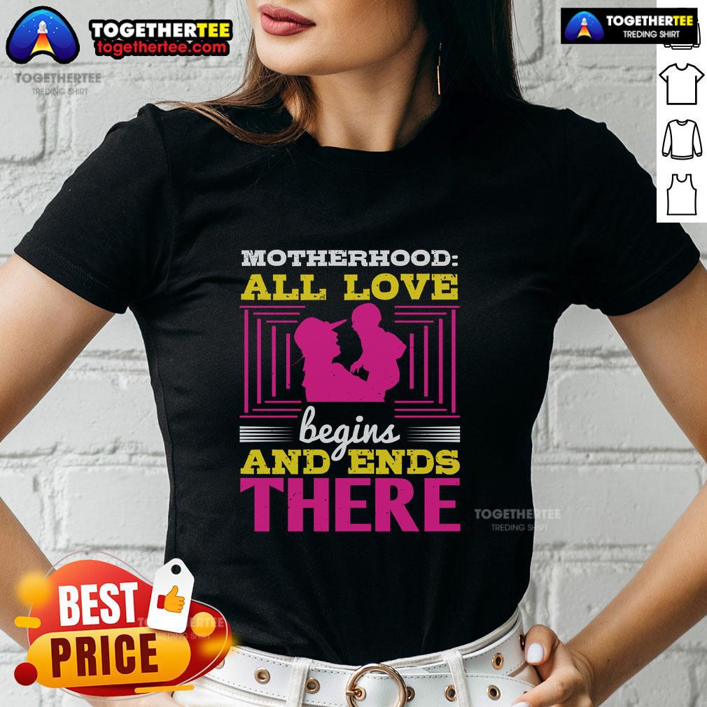 Awesome Motherhood All Love Begins And Ends There Ladies Tee Awesome Motherhood Ladies Tee featuring 'All Love Begins and Ends There' design, perfect for celebrating motherhood.