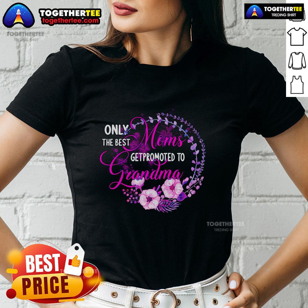 Awesome Only The Best Mom Get Promoted To Grandma Ladies Tee Awesome Only The Best Mom Get Promoted To Grandma Ladies Tee featuring a stylish design for proud grandmas.