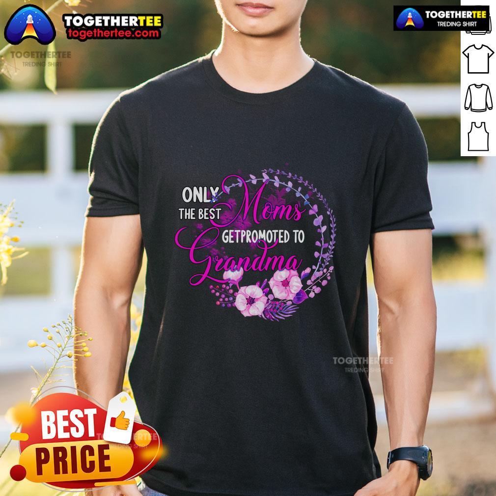 Awesome Only The Best Mom Get Promoted To Grandma T Shirt Awesome 'Only The Best Mom Get Promoted To Grandma' T-Shirt design for proud grandmothers celebrating their new role.