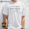 Alt Text: Awesome Pedro Pascal T-shirt featuring 'My Ideal Weight Is Pedro Pascal On Me' design in a stylish graphic print.