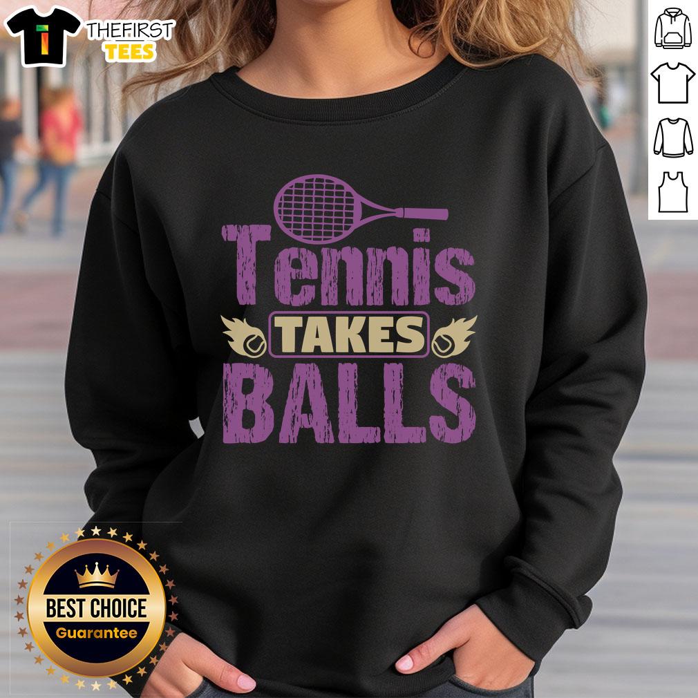 awesome-tennis-takes-balls-sweatshirt Awesome Tennis Takes Balls sweatshirt featuring a stylish design for tennis lovers and fans of the sport.