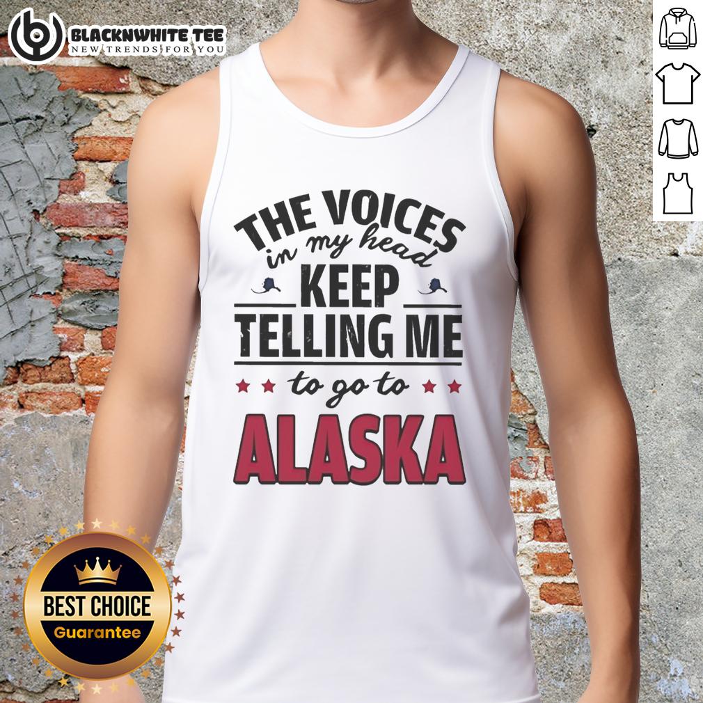 Awesome The Voices In My Head Keep Telling Me To Go To Alaska Tank Top Awesome tank top with 'The Voices In My Head Keep Telling Me To Go To Alaska' graphic for adventurous fashion lovers.