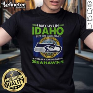 Pretty Seattle Seahawks T-shirt: I May Live In Idaho But My Heart Belongs To Seahawks on gameday.