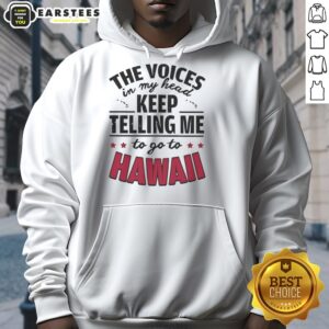 Funny hoodie featuring 'The voices in my head keep telling me to go to Hawaii' design, perfect for beach lovers.