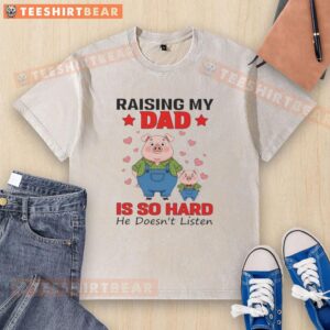 Cute washed t-shirt featuring 'Good Pigs Raising My Dad Is So Hard, He Doesn't Listen' design for pig lovers.