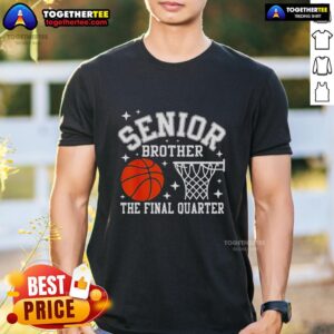 Nice Senior Brother Basketball The Final Quarter Class Of 2026 T-Shirt worn by a young man on the court, showcasing school spirit.