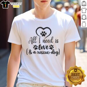 Alt Text: Pretty All I Need Is Love & A Rescue Dog T-Shirt design featuring a heart and dog graphic, perfect for dog lovers.