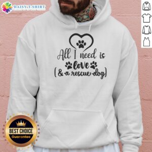 Official All I Need Is Love A Rescue Dog Hoodie in cozy fabric, featuring a heartwarming design for dog lovers.
