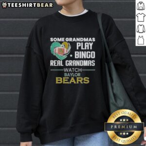 Cozy sweatshirt featuring 'Real Grandmas Watch Baylor Bears' perfect for fans of Baylor Bears and bingo-loving grandmas.