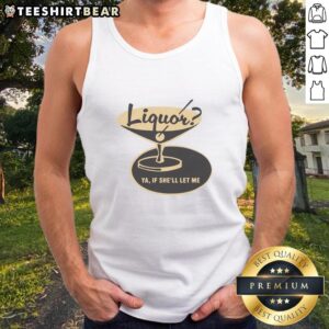 Premium liquor-themed tank top design featuring 'Ya If Shell Let Me' phrase, perfect for casual summer wear.