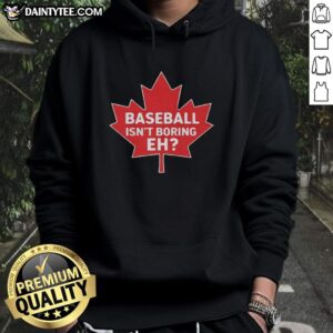 Original Baseball Isn't Boring Eh Hoodie featuring a stylish design perfect for baseball fans and casual wear.