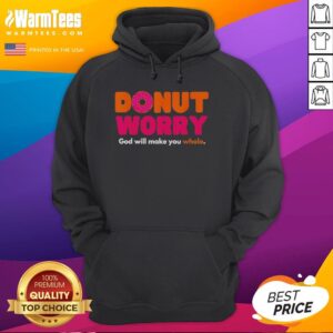 Hot Donut Worry God Will Make You Whole T-Shirt - Image 2
