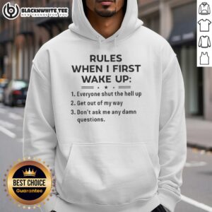 Cozy hoodie featuring 'Nice Rules When I First Wake Up' design, perfect for relaxed mornings and casual wear.