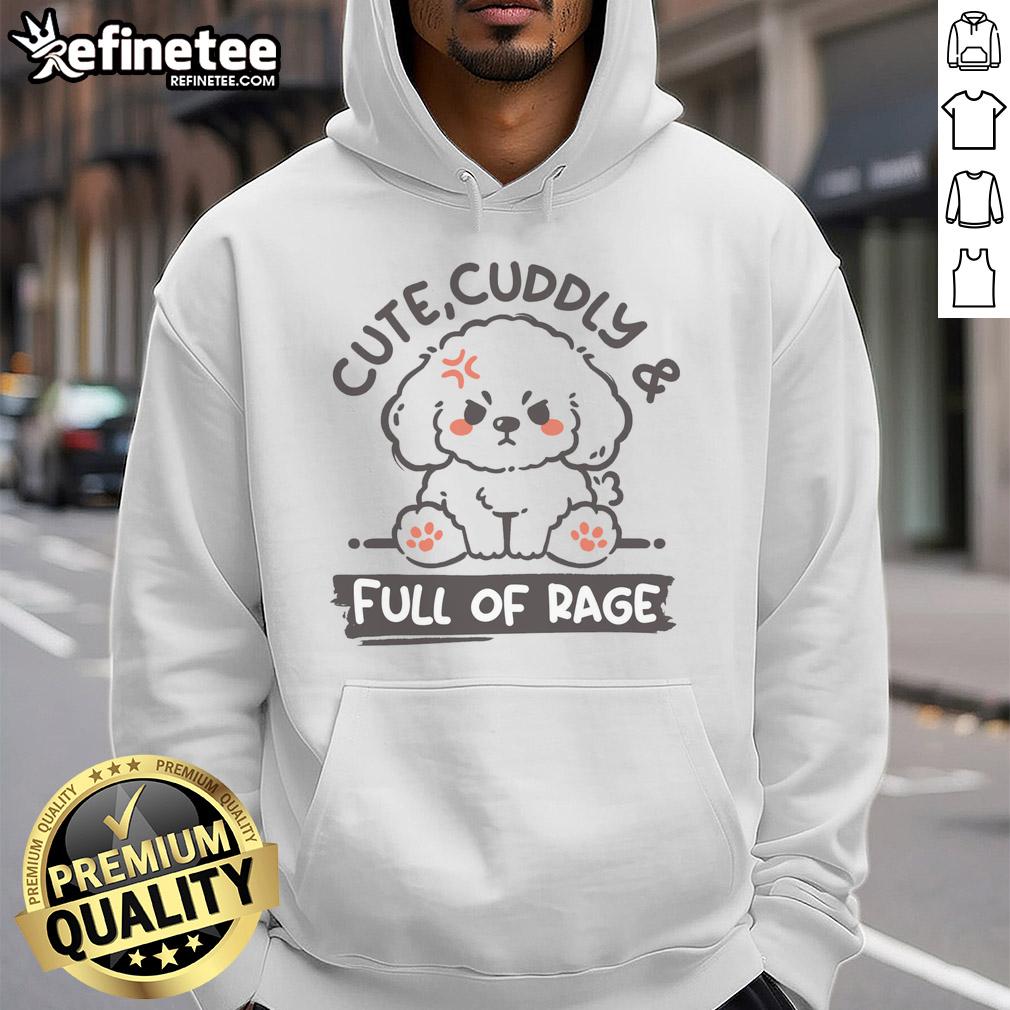 cute-cuddly-and-full-of-rage-dog-hoodie Adorable dog wearing a 'Cute Cuddly and Full of Rage' hoodie, showcasing its playful and fierce personality.