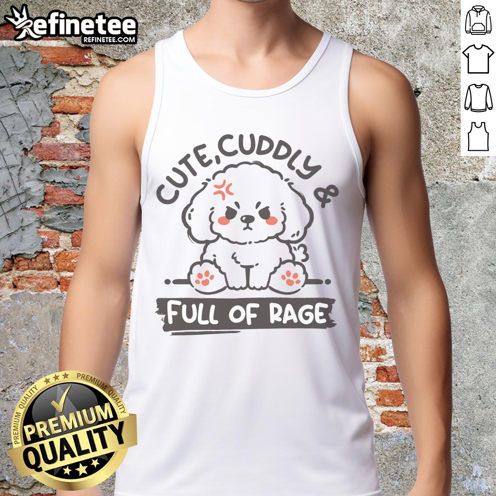 cute-cuddly-and-full-of-rage-dog-tank-top Alt Text: Adorable dog in a tank top with Cute, Cuddly, and Full of Rage design, showcasing its playful personality.