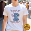 Alt Text: Cute Stitch t-shirt with 'You May Be Gone From My Sight But You Are Never Gone From My Heart' design.