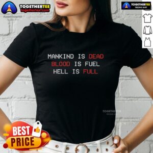 Awesome Mankind is Dead Blood is Fuel Hell is Full Ladies Tee featuring bold graphic design and vibrant colors.