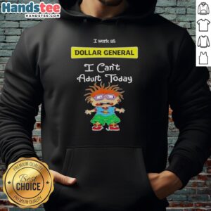 Chuckie Finster hoodie with 'I Work At Dollar General, I Can't Adult Today' design, perfect for casual wear.