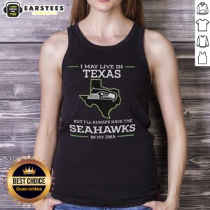 Funny tank top featuring 'I May Live In Texas But I'll Always Have The Seahawks In My DNA' design for Seattle fans.