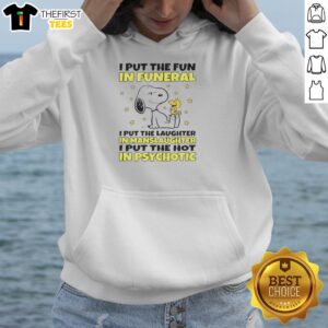 Alt Text: Snoopy hoodie featuring the phrase 'I Put The Fun In Funeral, The Laughter In Manslaughter' for a quirky style.