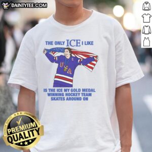 Alt Text: Women's hockey t-shirt featuring the phrase Hot The Only Ice I Like Is The Ice My Gold Medal Winning Hockey Team Skates Around On.