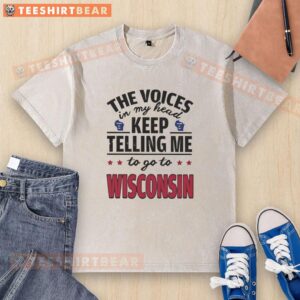 Funny 'The Voices In My Head Keep Telling Me To Go To Wisconsin' washed t-shirt in casual style, perfect for humor lovers.