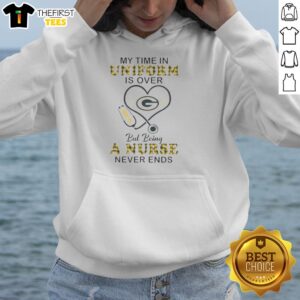 Green Bay Packers hoodie featuring a stethoscope and heart, celebrating nursing with 'My Time in Uniform is Over.'