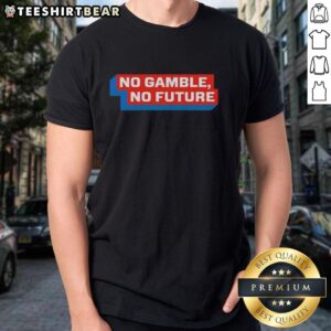 Pretty No Gamble No Future T-Shirt featuring a bold graphic design, perfect for casual wear and statement fashion.