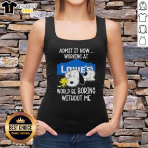 Top Snoopy and Woodstock X Lowe's tank top with 'Admit It, Life Would Be Boring Without Me' slogan, perfect for casual wear.