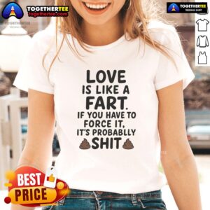 Funny ladies' tee featuring 'Nice Love Is Like A Fart' quote, perfect for humor lovers and quirky fashion enthusiasts.