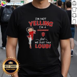 Alt Text: Official I'M Not Yelling I'M A Indiana Hoosiers Girl We Just Talk Lou T-Shirt featuring vibrant team colors and logo.