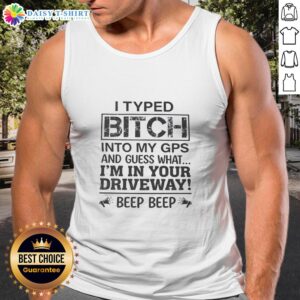Stylish tank top with 'Top I Typed B*tch Into My GPS' graphic, perfect for casual wear and making a statement.