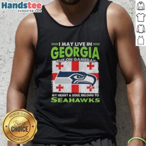 Official Seattle Seahawks tank top featuring 'I May Live In Georgia But On Gameday My Heart Belongs To Seahawks' design.
