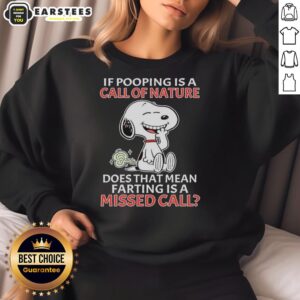 Good Snoopy sweatshirt featuring a humorous quote about nature calls and farting for dog lovers and fans of Peanuts.