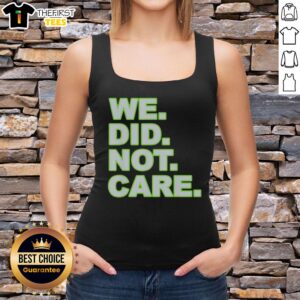 Stylish Top We Did Not Care Tank Top for women, featuring a bold graphic design perfect for casual summer outfits.