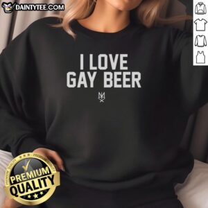 Alt Text: Official I Love Gay Beer sweatshirt, a perfect gift for LGBT pride celebrations and beer enthusiasts.